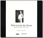 Ficha técnica e caractérísticas do produto Pela Lente do Amor - Imprensa Oficial