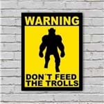 Ficha técnica e caractérísticas do produto Placa de Parede Decorativa: Don't Feed The Trolls - ShopB