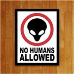 Ficha técnica e caractérísticas do produto Placa Decorativa Aliens - no Humans Allowed não é Permitido Humanos