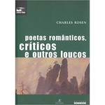 Ficha técnica e caractérísticas do produto Poetas românticos, críticos e outros loucos