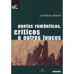 Ficha técnica e caractérísticas do produto Poetas Romanticos, Criticos E Outros Loucos