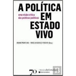 Ficha técnica e caractérísticas do produto Política em Estado Vivo,A : Uma Visão Crítica das Práticas Políticas