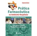 Ficha técnica e caractérísticas do produto Pratica Farmaceutica no Ambiente Hospitalar - Atheneu