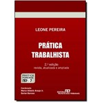 Ficha técnica e caractérísticas do produto Prática Trabalhista - Coleção Prática Forense - Vol.7