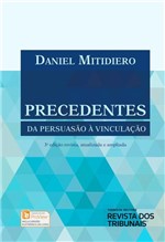 Ficha técnica e caractérísticas do produto Precedentes da Persuasão à Vinculação - 3ª Ed. 2018 - Rt