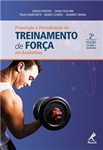 Ficha técnica e caractérísticas do produto Prescrição e Periodização do Treinamento de Força em Academias