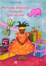 Ficha técnica e caractérísticas do produto Princesa Arabela, Mimada que So Ela! - Atica Editora