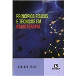 Ficha técnica e caractérísticas do produto Principios Fisicos e Tecnicos em Radioterapia