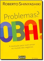 Ficha técnica e caractérísticas do produto Problemas Oba!: a Revolução para Você Vencer no Mundo dos Negócios - Gente
