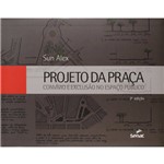 Ficha técnica e caractérísticas do produto Projeto da Praca - Convivio e Exclusao no Espaco Publico