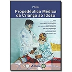 Ficha técnica e caractérísticas do produto Propedêutica Médica da Crianca ao Idoso