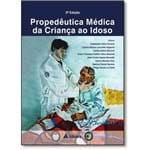 Ficha técnica e caractérísticas do produto Propedeutica Medica Da Crianca Ao Idoso