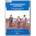Ficha técnica e caractérísticas do produto Protestantismo e História: Brasil e França na Visão de Émile Léonard - Coleção Fundamentos Cristãos