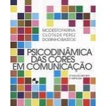 Ficha técnica e caractérísticas do produto Psicodinâmica Das Cores Em Comunicação