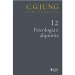 Psicologia e Alquimia - Coleçao Obras Completas de Carl Gustav Jung - Vol. 12