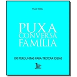 Ficha técnica e caractérísticas do produto Puxa Conversa: Familia