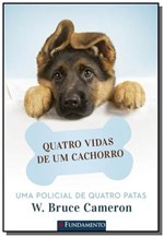 Ficha técnica e caractérísticas do produto Quatro Vidas de um Cachorro - (fundamento)