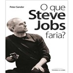 Ficha técnica e caractérísticas do produto Que Steve Jobs Faria?, o