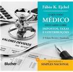Ficha técnica e caractérísticas do produto Que Todo Medico Deve Saber Sobre Impostos, Taxas e Contreibuicoes - Blucher