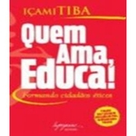 Ficha técnica e caractérísticas do produto Quem Ama Educa!