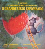 Ficha técnica e caractérísticas do produto Ratinho, o Morango Vermelho Maduro e o Grande Urso Esfomeado - Brinque Book