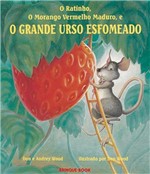 Ficha técnica e caractérísticas do produto Ratinho, o Morango Vermelho Maduro e o Grande Urso Esfomeado, o - Brinque-book