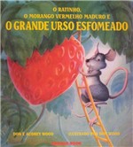 Ficha técnica e caractérísticas do produto Ratinho o Morango Vermelho Maduro e o Grande Urso Esfomeado, o - Brinque Book