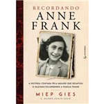 Ficha técnica e caractérísticas do produto Recordando Anne Frank a História Contada Pela Mulher que Desafiou o Nazismo Escondendo a Família Frank