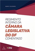 Ficha técnica e caractérísticas do produto Regimento Interno da Câmara Legislativa do DF Comentado