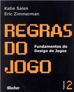 Ficha técnica e caractérísticas do produto Regras do Jogo - Fundamentos do Design de Jogos 2