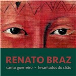 Ficha técnica e caractérísticas do produto Renato Braz - Canto Guerreiro - Levantados do Chão