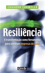 Ficha técnica e caractérísticas do produto Resiliencia, a - Transformacao Como Ferramenta / Carmello - Gente