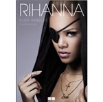 Ficha técnica e caractérísticas do produto Rihanna - Flor Rebelde - Best Seller