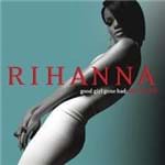Ficha técnica e caractérísticas do produto Rihanna - Good Girl Gone Bad Reloaded