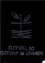 Ficha técnica e caractérísticas do produto Ritual do Batismo de Crianças - Loyola