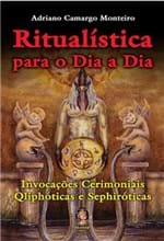 Ficha técnica e caractérísticas do produto Ritualística para o Dia a Dia :: Invocações Cerimoniais Qliphóticas e Sephiróticas