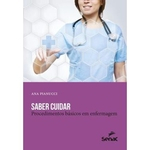 Ficha técnica e caractérísticas do produto Saber Cuidar - Procedimentos Basicos Em Enfermagem - 17ª Ed