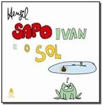 Ficha técnica e caractérísticas do produto Sapo Ivan e o Sol