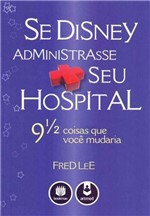 Ficha técnica e caractérísticas do produto Se Disney Administrasse Seu Hospital - Bookman