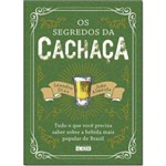 Ficha técnica e caractérísticas do produto Segredos da Cachaça, Os: Tudo o que Você Precisa Saber Sobre a Bebida Mais Popular do Brasil