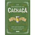 Ficha técnica e caractérísticas do produto Segredos da Cachaça, os - Tudo o que Você Precisa Saber Sobre a Bebida Mais Popular do Brasil