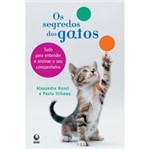 Ficha técnica e caractérísticas do produto Segredos dos Gatos, Os: Tudo para Entender e Ensinar o Seu Companheiro