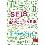 Ficha técnica e caractérísticas do produto Seis Coisas Impossíveis 1ª Ed
