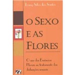 Ficha técnica e caractérísticas do produto Sexo e as Flores,o