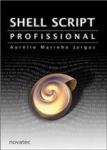 Ficha técnica e caractérísticas do produto Shell Script Profissional - Novatec