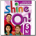Shine On! 5 - Student Book With Online Practice Pa