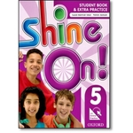 Ficha técnica e caractérísticas do produto Shine On! 5 - Student Book With Online Practice Pack
