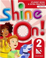 Shine On! 2 Sb With Online Extra Practice - 1st Ed - Oxford University