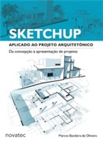 Ficha técnica e caractérísticas do produto Sketchup Aplicado ao Projeto Arquitetonico - Novatec - 1