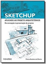 Ficha técnica e caractérísticas do produto Sketchup Aplicado ao Projeto Arquitetonico - Novatec